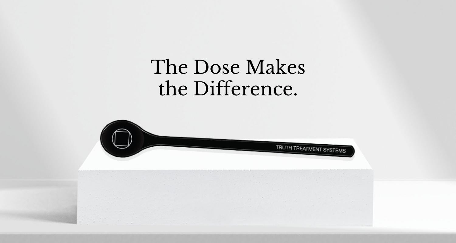 The Dose Makes the Difference Truth Treatment Systems EU