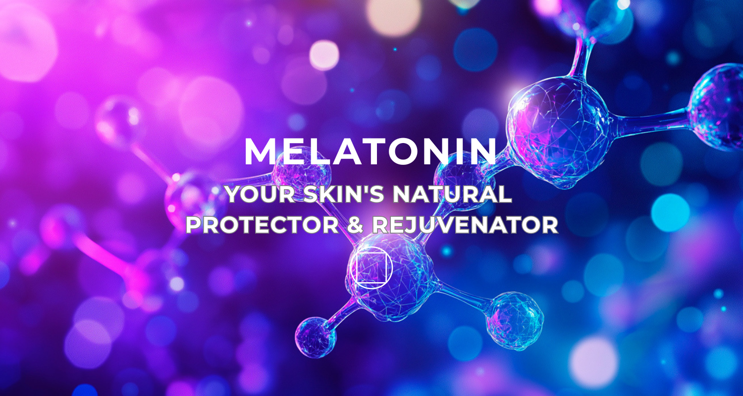 Melatonin: Your Skin's Natural Protector and Rejuvenator.