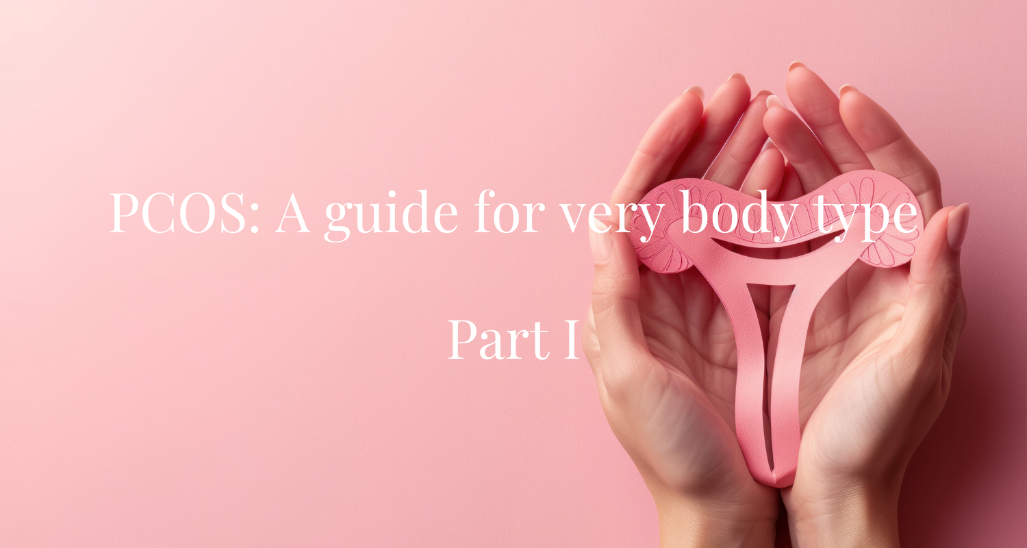 PCOS Symptoms and Hormonal Imbalance: A Guide for Every Body Type- Part I